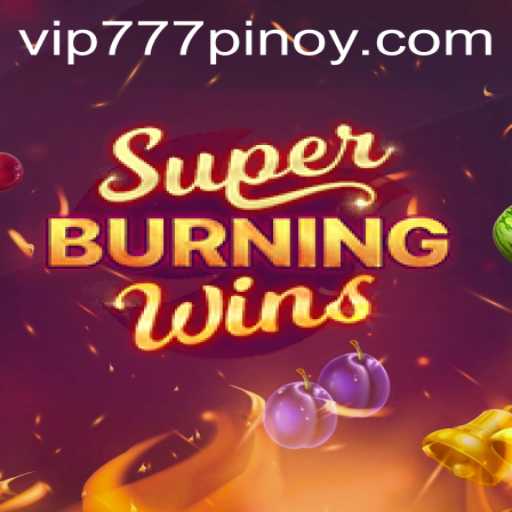 Discover the Thrills of SuperBurningWins: A Deep Dive into Gameplay and Features with VIP777